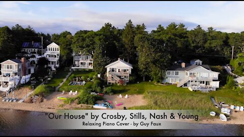 “Our House” by Crosby, Stills, Nash & Young — Relaxing Piano Cover by Guy Faux