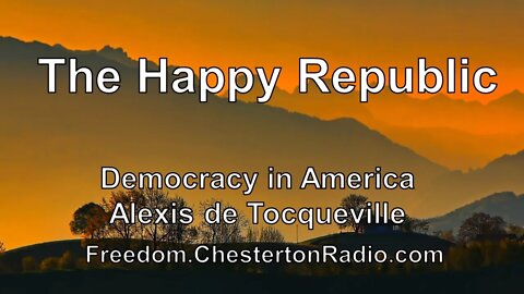 The Happy Republic - Democracy in America - Alexis de Tocqueville - Ep.13/14