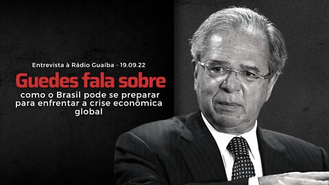 Min. Paulo Guedes fala sobre como o Brasil pode se preparar para enfrentar a crise econômica global
