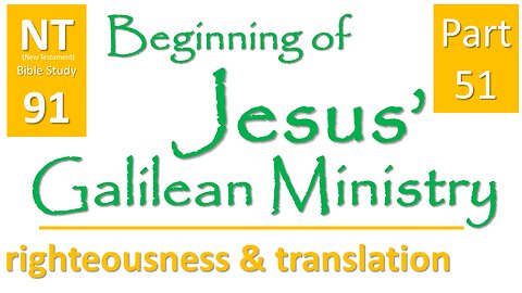 NT Bible Study 91: cont. sermons: intro righteousness(Beginning of Jesus' Galilean Ministry part 51)