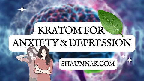 Kratom For Anxiety & Depression, My Mental Health Journey, Pros & Cons