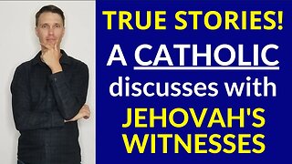 Catholic vs. Jehovah Witness (True Stories)