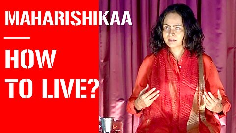 Maharishikaa | How to live? From the concepts of Neo-Advaita to the materiality of Self