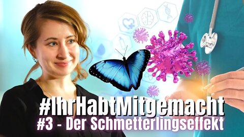 #IhrHabtMitgemacht | Episode 3 - Der Schmetterlingseffekt