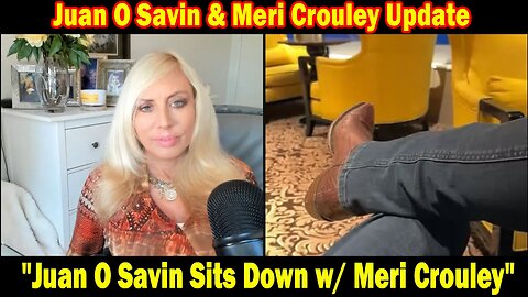 Juan O Savin Situation Update May 11: "Juan O Savin Sits Down w/ Meri Crouley"