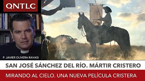 Nueva película cristera: "Mirando al Cielo". Sobre la vida de San José Sánchez del Río