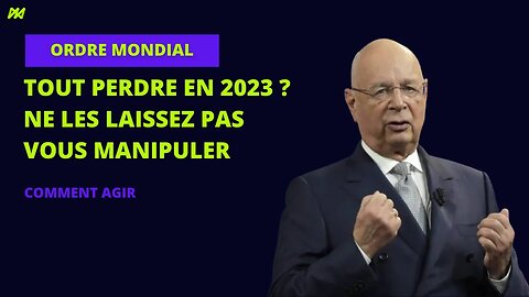 Ne laissez pas L'ORDRE MONDIAL vous MANIPULER en 2023 : voici comment agir