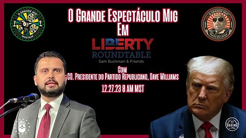 MESA REDONDA DE LIBERDADE COM C.O. PRESIDENTE GOP DAVE WILLIAMS |EP190