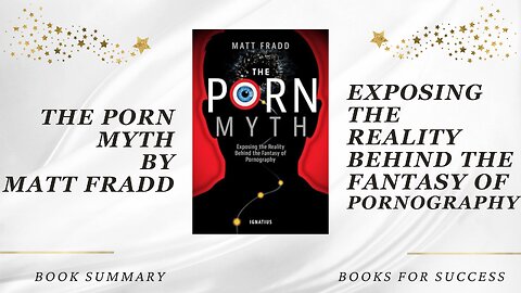 ‘The Porn Myth’ by Matt Fradd. Exposing The Reality Behind The Fantasy of Pornography | Book Summary