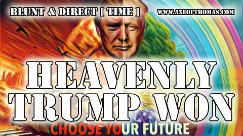 HEAVENLY TRUMP WON !!! feat. Donald John Trump - BLUNT & DIRECT [TIME]