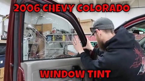 TINTING THE WINDOWS IN THE 2006 CHEVY COLORADO