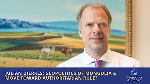 Julian Dierkes: Geopolitics of Mongolia & Move Toward Authoritarian Rule?