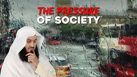The Pressure of Society - Mufti Menk