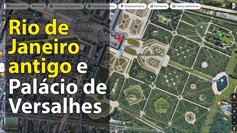 Rio de Janeiro antigo e Palácio de Versalhes