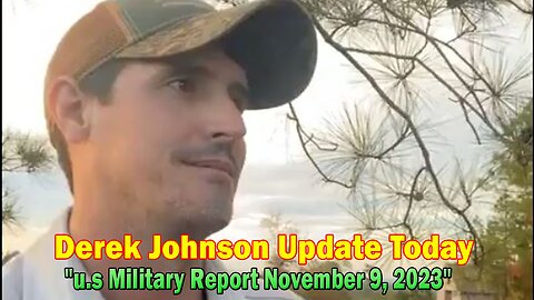 Derek Johnson Update Today 11/9/23: "u.s Military Report November 9, 2023"
