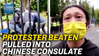 Protester Pulled Into UK Chinese Consulate, Beaten | China In Focus