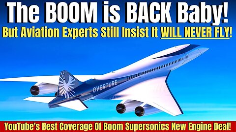 Boom Finally Announces Engine Maker For Overture! BUT Many Aviation Experts Say Boom May Never Fly!