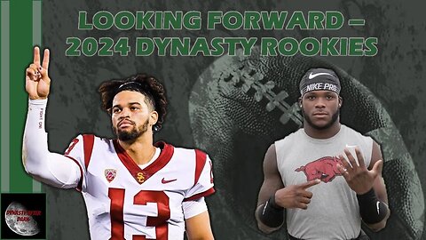 Looking Forward| 2024 Dynasty Prospects - QB/RB