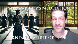 The Warrior's Meditation and the Spirit of LOVE