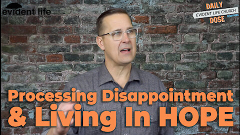 Processing Disappointment & Living In Hope