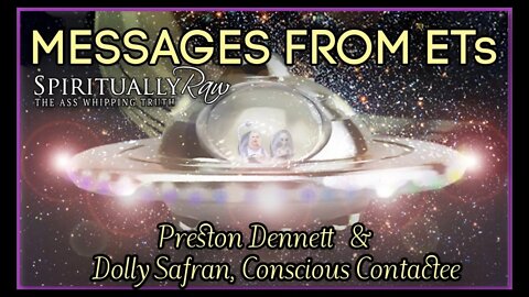 MESSAGES FROM THE GREYS & ETs w. Preston Dennett & Dolly Safran