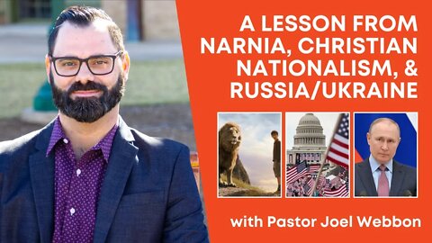 A Lesson From Narnia, Christian Nationalism, & Russia/Ukraine