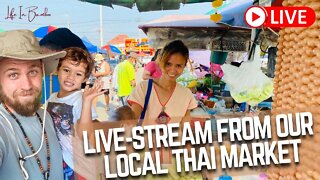 This Could Be A Disaster - Live-stream From Our Local Market In Rural Thailand 🇹🇭