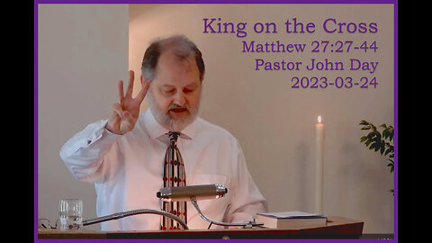 "King on the Cross", (Matt 27:27-44), 2024-03-24, Longbranch Community Church