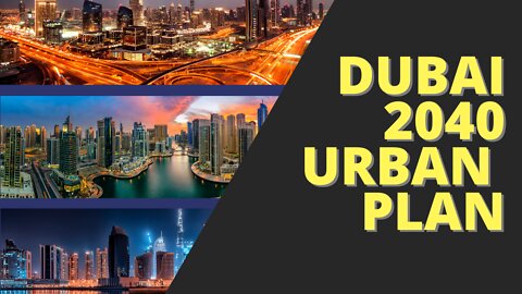Dubai 2040 The Sustainable Urban Masterplan Dubai haven on earth