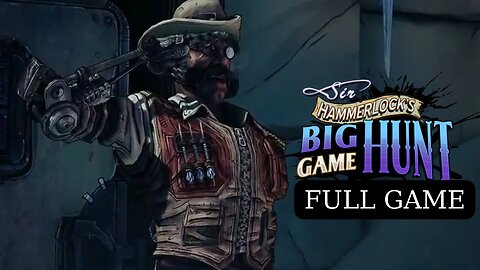 Borderlands 2 Sir Hammerlock's Big Game Hunt Full Game Walktrough - No Commentary ( HD 60FPS)