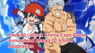 Undead Unlock Anime Expo Panel Announced Ahead Of Anime Adaptation
