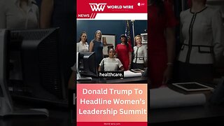 Donald Trump To Headline Women’s Leadership Summit-World-Wire #shorts