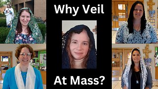 Why Do You Veil At Mass?