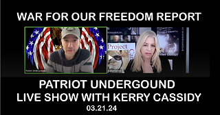 PATRIOT UNDERGROUND WITH KERRY CASSIDY: WAR FOR OUR FREEDOM REPORT