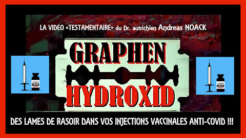 Des "lames de rasoir" dans les vaccins anti-covid avec l'Hydroxyde de Graphéne! dixit le Dr.Andreas NOACK (Hd 720) Lire descriptif