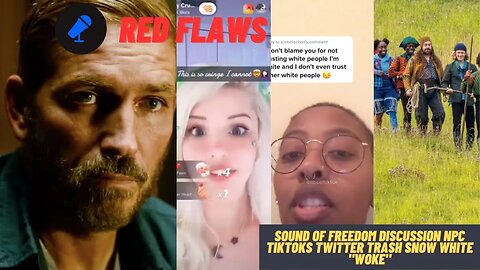 Red Flaws: The Sound Of Freedom Discussion, NPC Trend On Tiktok, Pro Black Tik toks Etc.