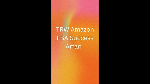 TRW Amazon FBA Success Arfan