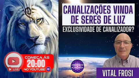 Vital Frosi - Canalizações vinda de seres de luz exclusividade de canalizador? - Gleidson de Paula