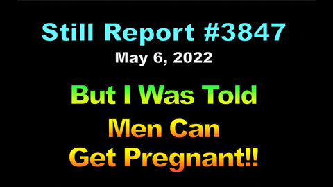 But I Was Told Men Can Get Pregnant!! 3847