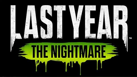 Last Year: The Nightmare (BETA) - Video Quality Is Bad