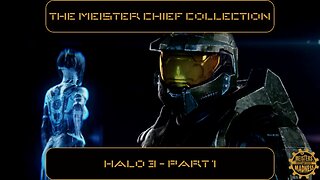 The Meister Chief Collection: Halo 3 - Part 1