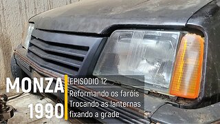 Monza 1990 do Leilão - Reformando os Faróis, trocando lanternas e montando a grade - Episódio 12