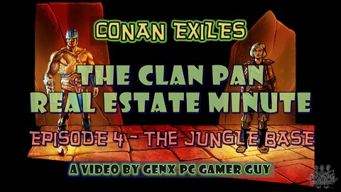 Conan Exiles: The Clan Pan Real Estate Minute, Episode 4 - The Jungle Base