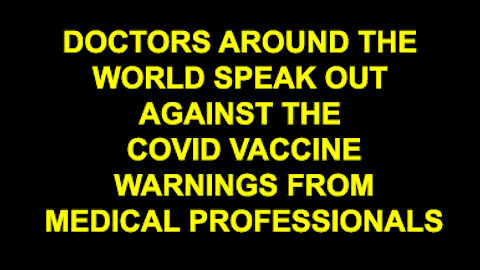 Doctors around the world speak out against the Covid Vaccine