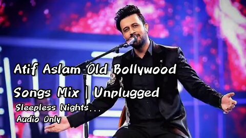 Atif Aslam old Bollywood songs unplugged | Audio Only | Bollywood Songs | Old Songs