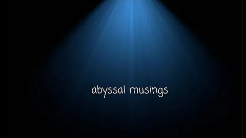 Abyssal Musings #48