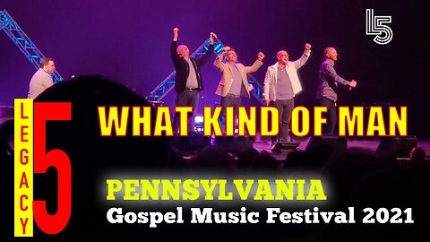 WHAT KIND OF MAN - Legacy Five (Pennsylvania Gospel Music Festival 2021)#lyrics #southerngospel