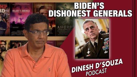 BIDEN’S DISHONEST GENERALS Dinesh D’Souza Podcast Ep154