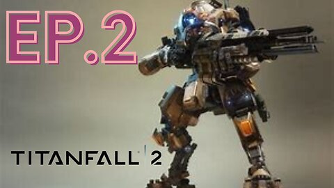 Titanfall 2 (Campaign Ep.2) More than 6 years ago it came out and it is still one of the best