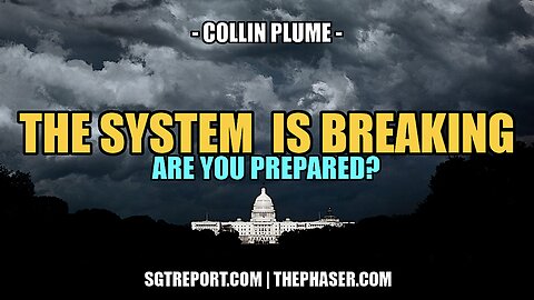 THE SYSTEM IS BREAKING -- COLLIN PLUME